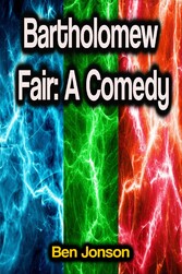 Bartholomew Fair: A Comedy