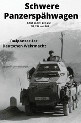 SCHWERE PANZERSPÄHWAGEN 8-Rad Sd.Kfz. 231, 232, 233, 234 und 263