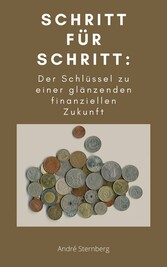 Schritt für Schritt: Der Schlüssel zu einer glänzenden finanziellen Zukunft