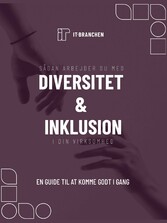 Sådan arbejder du med diversitet og inklusion i din virksomhed