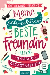 Meine schrecklich beste Freundin und andere Katastrophen (Meine schrecklich beste Freundin 1)