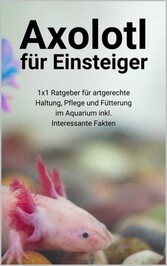 Axolotl für Einsteiger