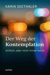 Der Weg der Kontemplation: einfach, aber nicht immer leicht