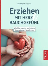 Erziehen mit Herz & Bauchgefühl