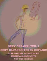 SEXY GEFAHR, TEIL 1! SEXY BAUARBEITER IN GEFAHR!