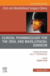 Clinical Pharmacology for the Oral and Maxillofacial Surgeon, An Issue of Oral and Maxillofacial Surgery Clinics of North America, E-Book