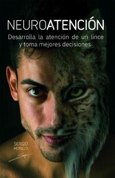 Neuroatención: Desarrolla la atención de un lince y toma mejores decisiones