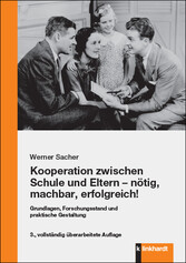 Kooperation zwischen Schule und Eltern - nötig, machbar, erfolgreich!