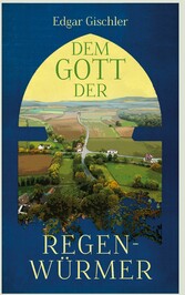 Dem Gott der Regenwürmer