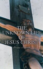 The Unknown Life of Jesus Christ