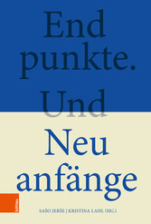 Endpunkte. Und Neuanfänge