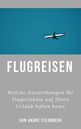 Flugreisen - Dinge die Sie wissen sollten