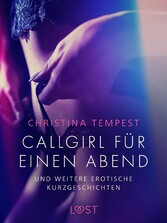 Callgirl für einen Abend - und weitere erotische Kurzgeschichten