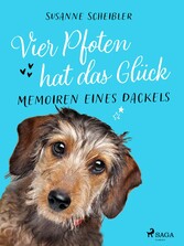 Vier Pfoten hat das Glück - Memoiren eines Dackels