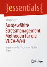 Ausgewählte Stressmanagement-Methoden für die VUCA-Welt