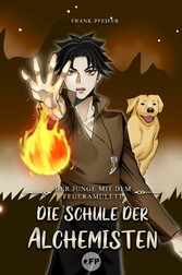 Der Junge mit dem Feueramulett - Die Schule der Alchemisten