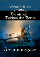 Die sieben Zeichen des Zorns: Gesamtausgabe