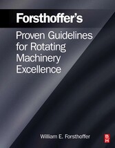 Forsthoffer's Proven Guidelines for Rotating Machinery Excellence