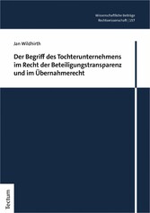 Der Begriff des Tochterunternehmens im Recht der Beteiligungstransparenz und im Übernahmerecht