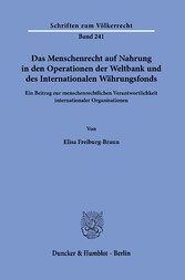 Das Menschenrecht auf Nahrung in den Operationen der Weltbank und des Internationalen Währungsfonds.