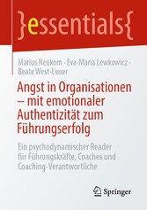 Angst in Organisationen - mit emotionaler Authentizität zum Führungserfolg