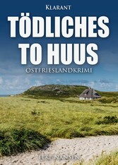 Tödliches To Huus. Ostfrieslandkrimi