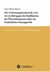 Die Verfassungsbeschwerde vom 18.12.2020 gegen die Ratifikation des Übereinkommens über ein Einheitliches Patentgericht