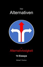 Über Alternativen zur Alternativlosigkeit