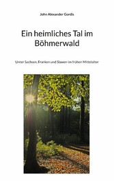 Ein heimliches Tal im Böhmerwald