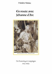 En route avec Jeanne d&apos;Arc