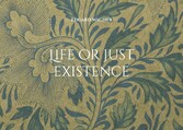 Life or just existence