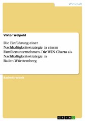 Die Einführung einer Nachhaltigkeitsstrategie in einem Familienunternehmen. Die WIN-Charta als Nachhaltigkeitsstrategie in Baden-Württemberg