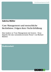 Case Management und menschliche Bedürfnisse. Folgen ihrer Nicht-Erfüllung