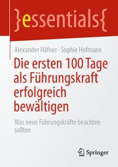 Die ersten 100 Tage als Führungskraft erfolgreich bewältigen