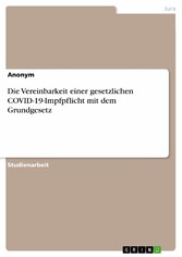 Die Vereinbarkeit einer gesetzlichen COVID-19-Impfpflicht mit dem Grundgesetz