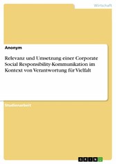 Relevanz und Umsetzung einer Corporate Social Responsibility-Kommunikation im Kontext von Verantwortung für Vielfalt