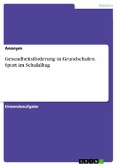 Gesundheitsförderung in Grundschulen. Sport im Schulalltag