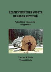 Kolmekymmentä vuotta Kanadan metsissä