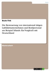 Die Besteuerung von international tätigen Luftfahrtunternehmen und Bordpersonal am Beispiel Irlands. Ein Vergleich mit Deutschland