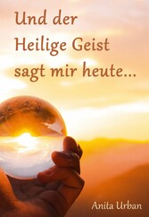 Und der Heilige Geist sagt mir heute...