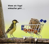 Wenn ein Vogel einkaufen geht