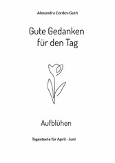 Gute Gedanken für den Tag - Aufblühen