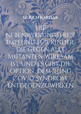 Die nebenwirkungsfreie Impfung für Kinder, die gegen alle Mutanten wirksam ist. Und es gibt die Option, dem &quot;Long Covid Syndrom&quot; entgegenzuwirken