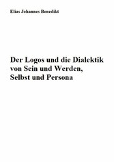 Der Logos und die Dialektik von Sein und Werden, Selbst und Persona