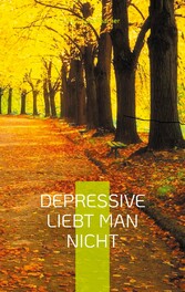 Depressive liebt man nicht