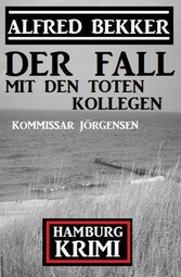 Der Fall mit den toten Kollegen: Kommissar Jörgensen Hamburg Krimi