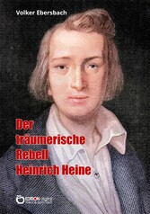 Der träumerische Rebell Heinrich Heine