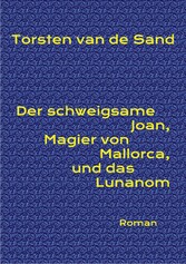 Der schweigsame Joan, Magier von Mallorca, und das Lunanom