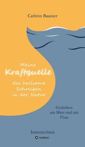 Meine Kraftquelle - das heilsame Schreiben in der Natur