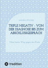 Triple negativ - Von der Diagnose bis zum Abschlussgespräch